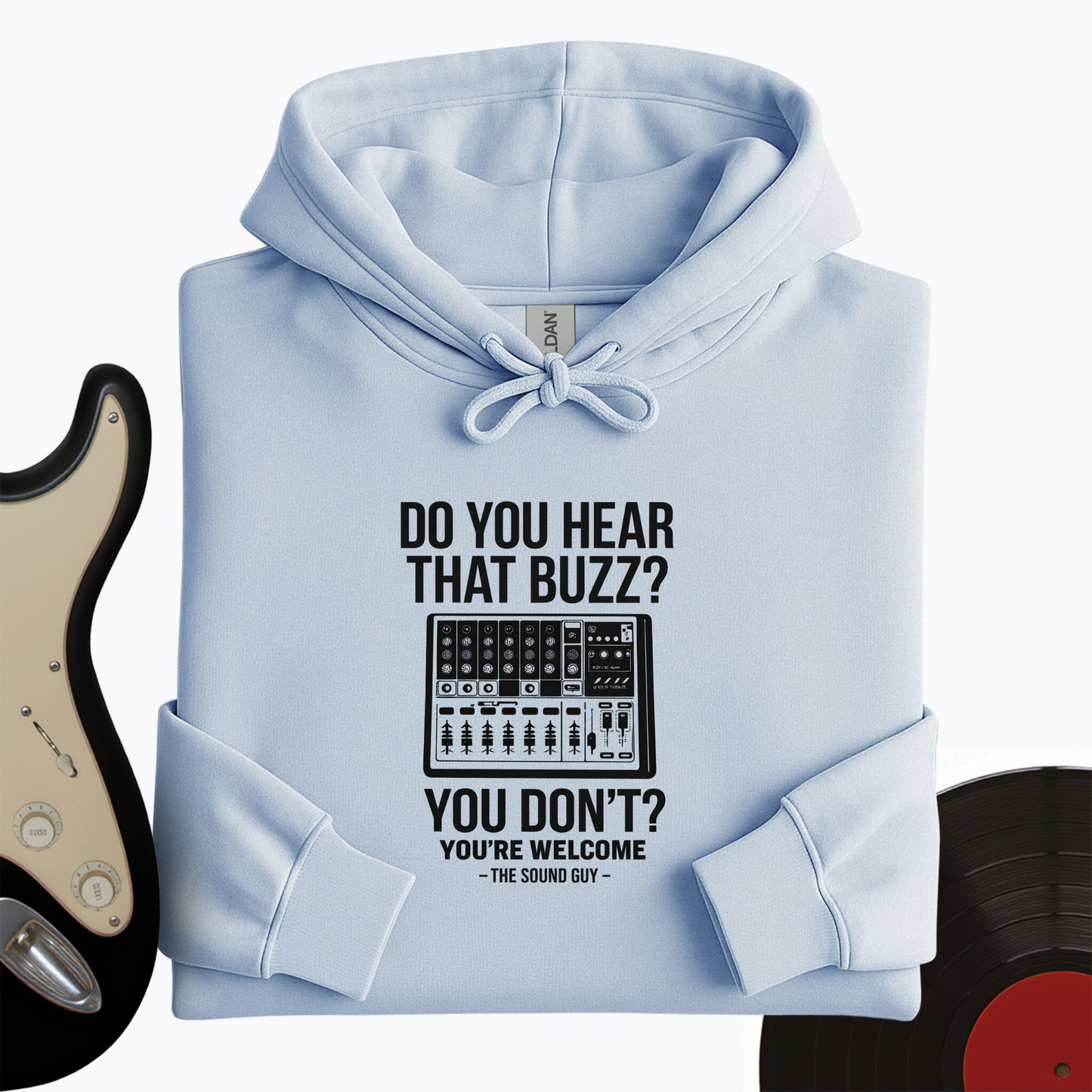 Do You Hear That Buzz Hoodie