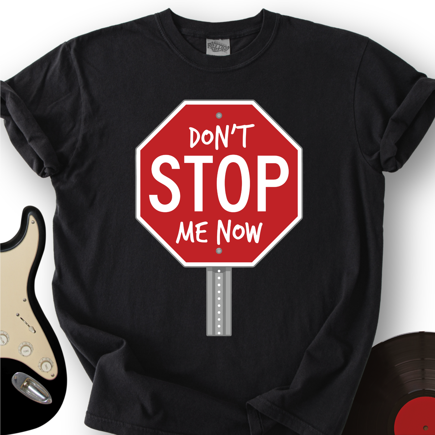 Don't STOP Me Now T-Shirt
