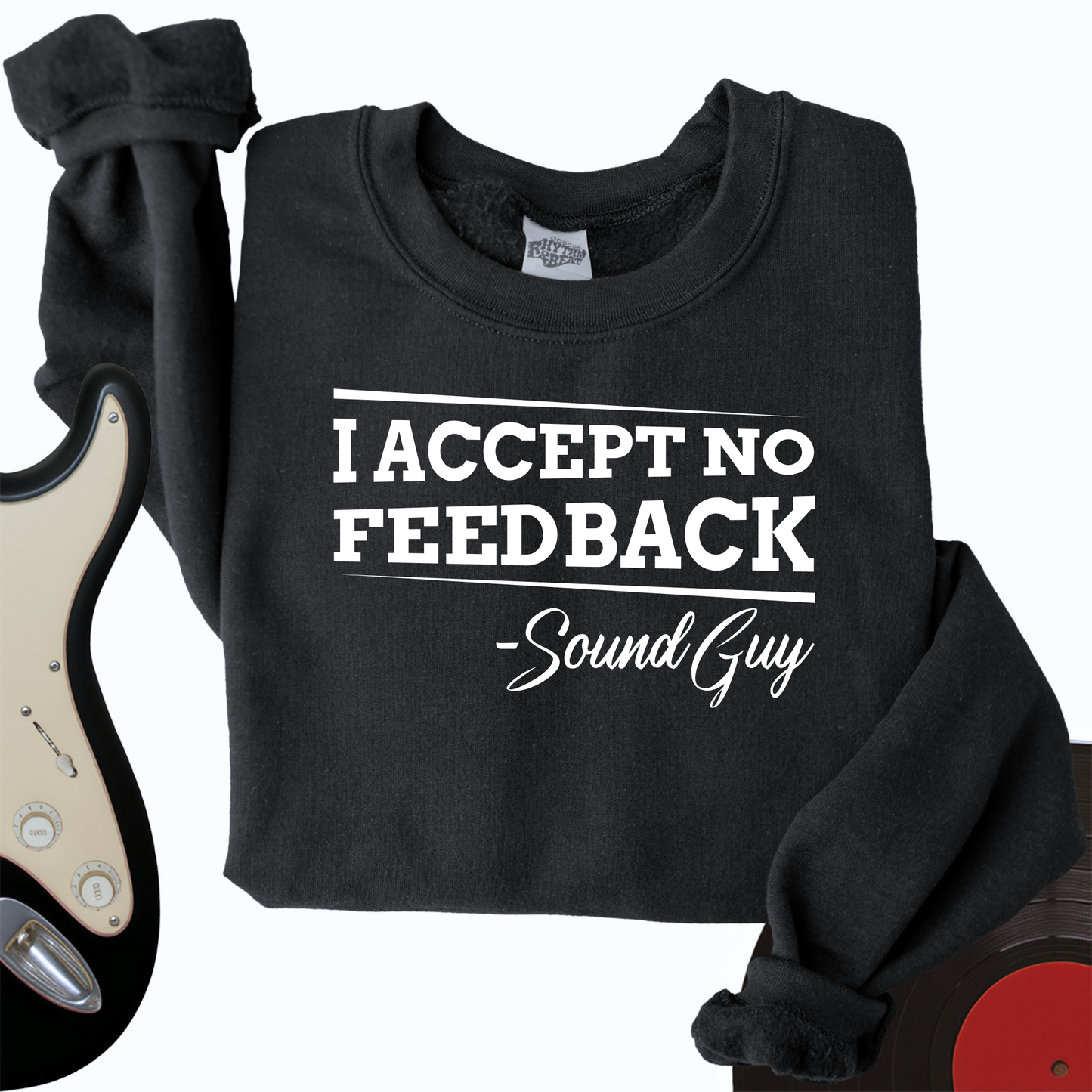 I Accept No Feedback Crewneck