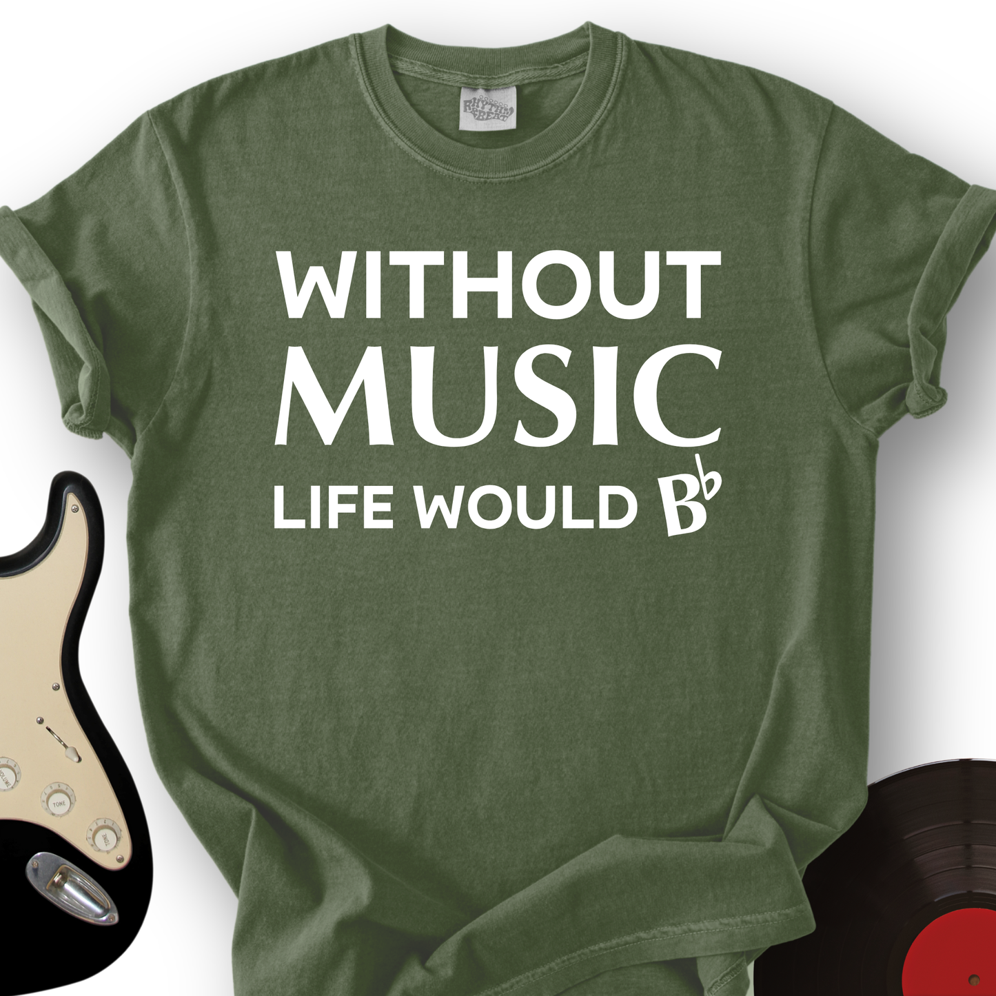 Without Music Life Would B T-Shirt
