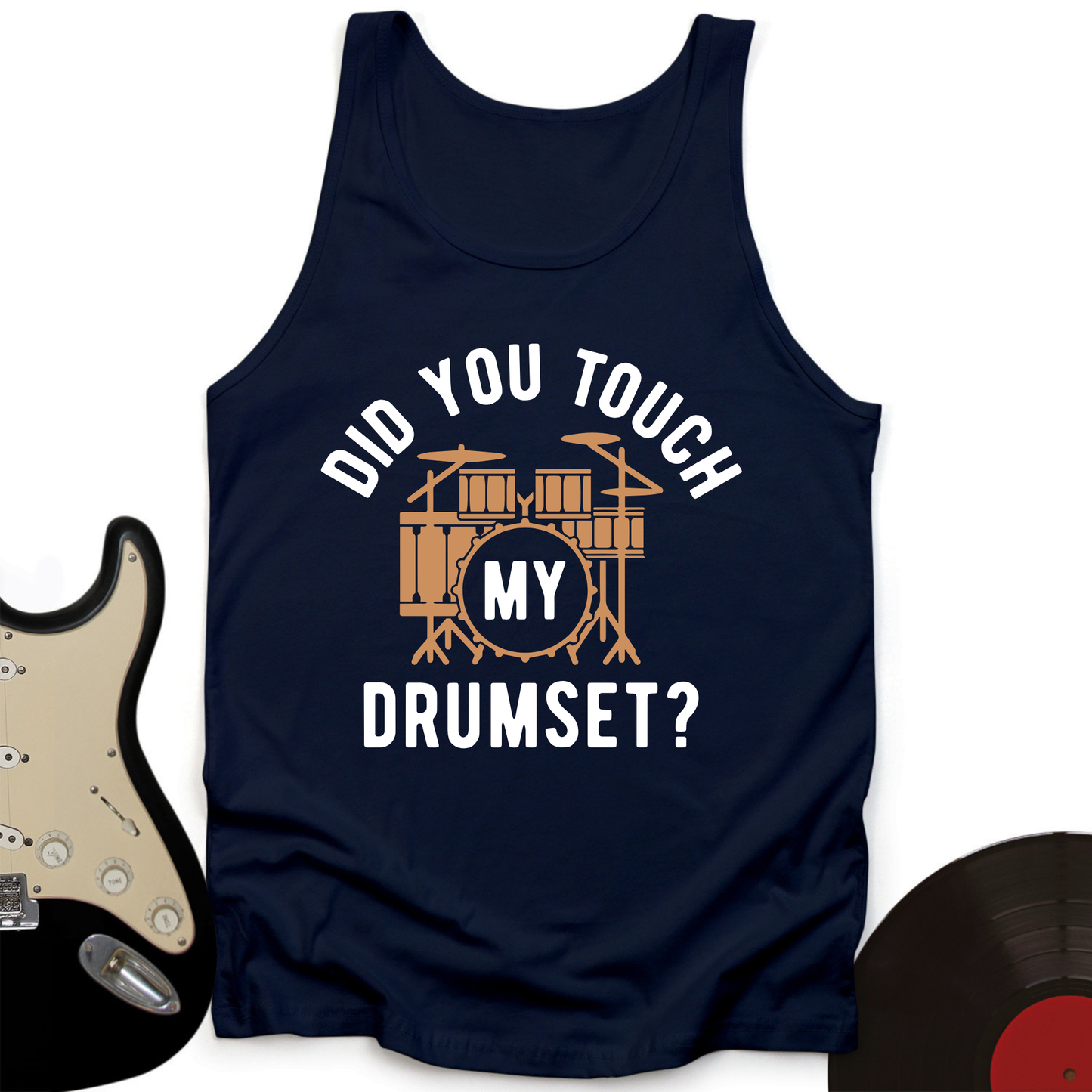 Did You Touch My Drumset Tank Top