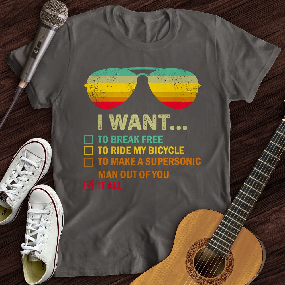 Printify T-Shirt S / Charcoal I Want It All T-Shirt