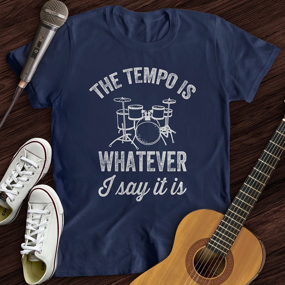 Printify T-Shirt The Tempo Is Whatever I Say It Is T-Shirt