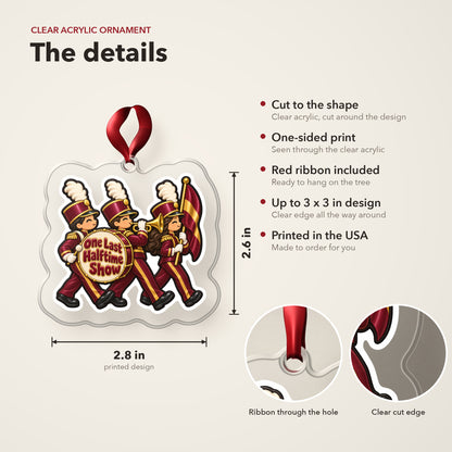One Last Halftime Show Marching Band clear acrylic Christmas ornament details card: size, clear acrylic, ribbon included, printed in the USA