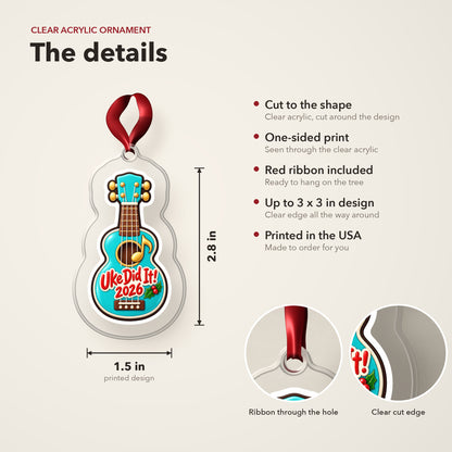 Uke Did It 2026 First Ukulele clear acrylic Christmas ornament details card: size, clear acrylic, ribbon included, printed in the USA