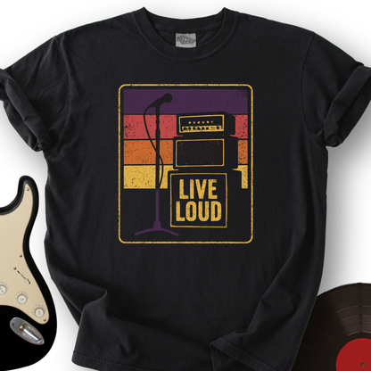 Live Loud T-Shirt