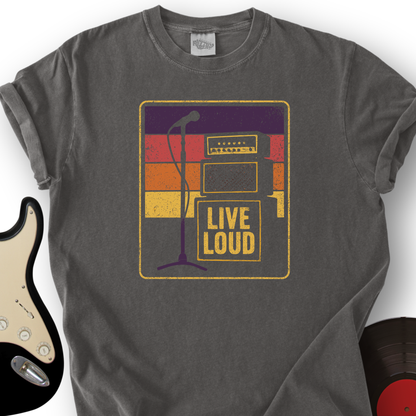Live Loud T-Shirt