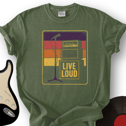 Live Loud T-Shirt