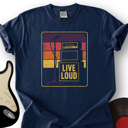 Live Loud T-Shirt