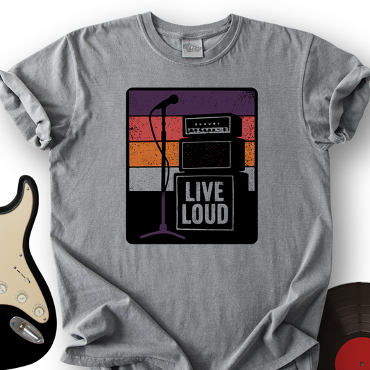 Live Loud T-Shirt