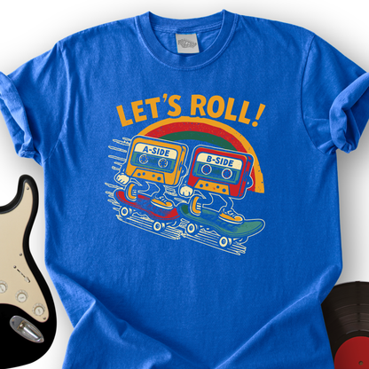 Let’s Roll T-Shirt