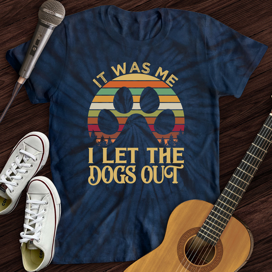 I Let The Dogs Out Tie Dye T-Shirt