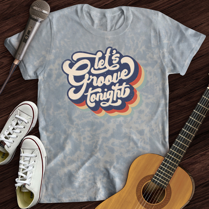 Let's Groove Tonight Tie Dye T-Shirt