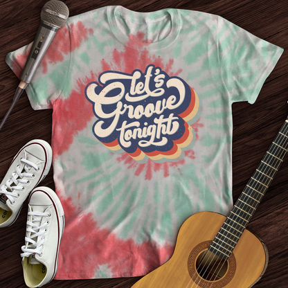 Let's Groove Tonight Tie Dye T-Shirt