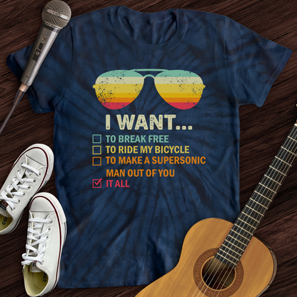 I Want It All Tie Dye T-Shirt