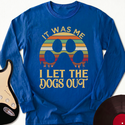 I Let The Dogs Out Long Sleeve