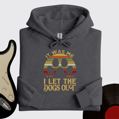 I Let The Dogs Out Hoodie