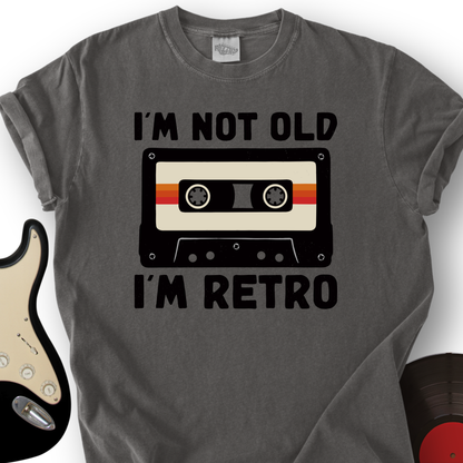 I'm Not Old T-Shirt