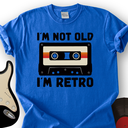 I'm Not Old T-Shirt