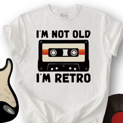 I'm Not Old T-Shirt