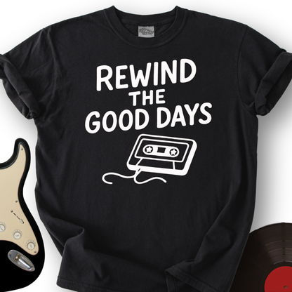 Rewind The Good Days T-Shirt