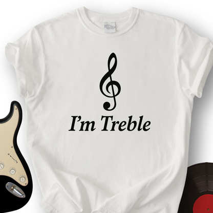I'm Treble T-Shirt