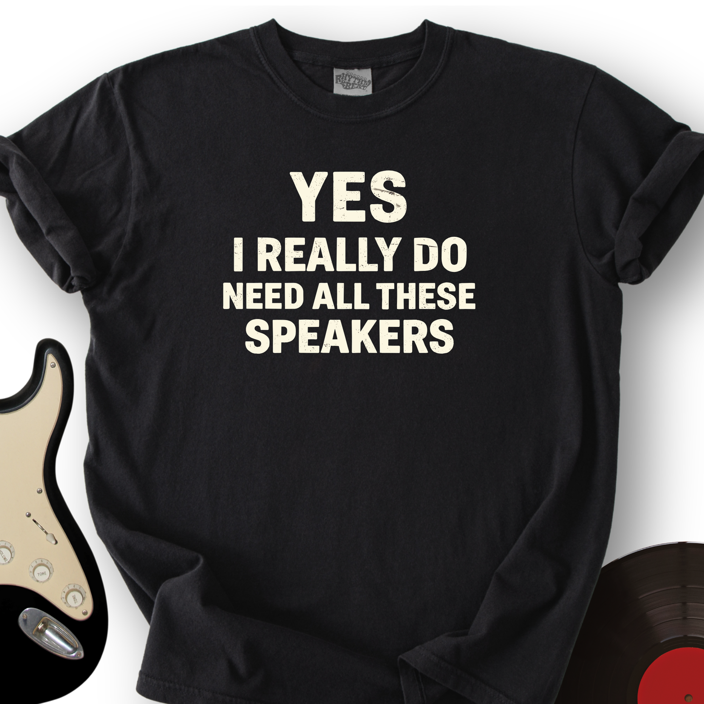 Need All These Speakers T-Shirt