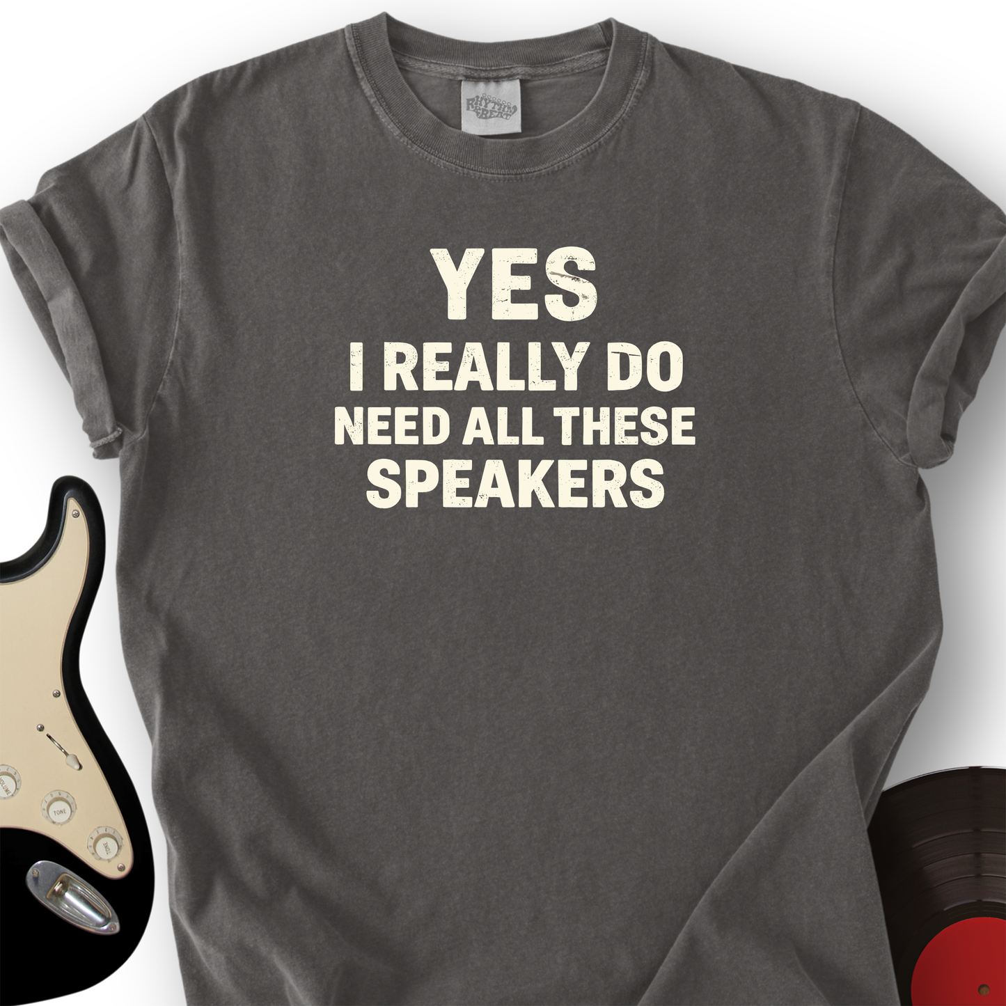 Need All These Speakers T-Shirt