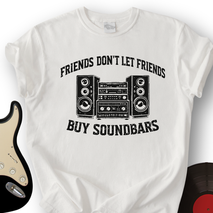 Don't Let Friends Buy Soundbars T-Shirt