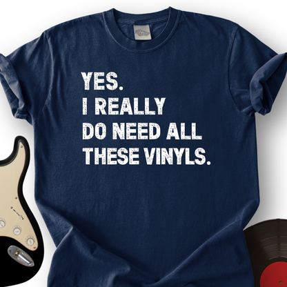 Need All These Vinyls T-Shirt