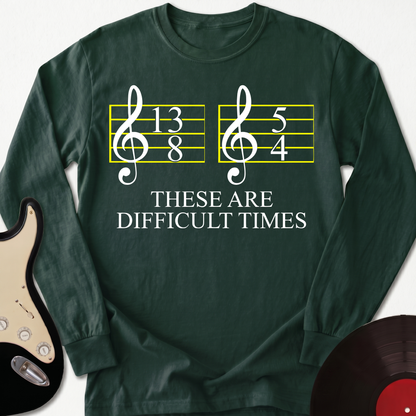 Difficult Times Long Sleeve