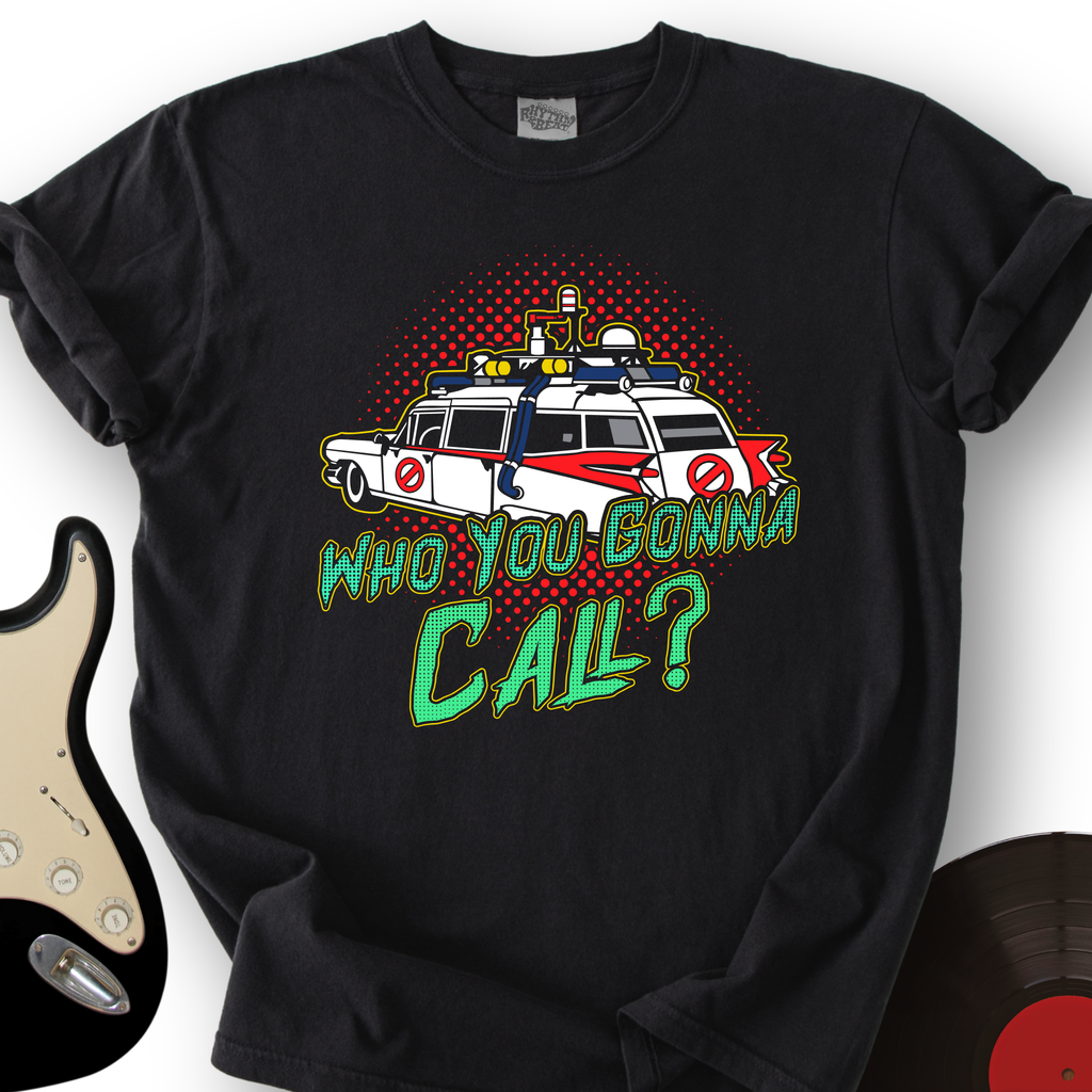 Who You Gonna Call T-Shirt