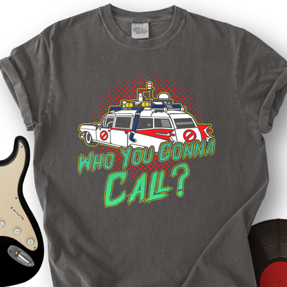 Who You Gonna Call T-Shirt