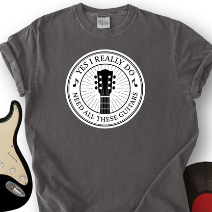 Yes I Really Do Need T-Shirt