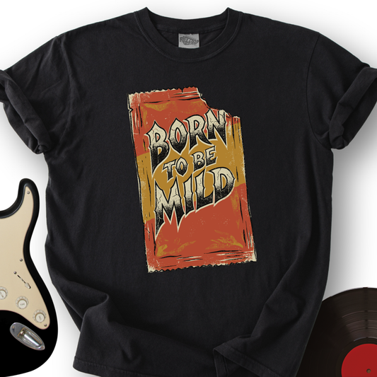 Born To Be Mild T-Shirt