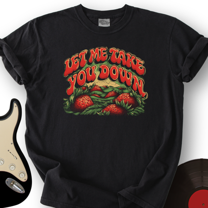 Let Me Take You Down T-Shirt