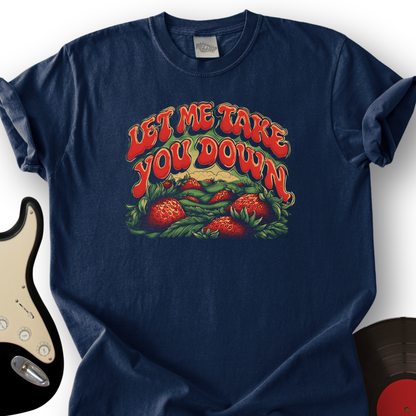 Let Me Take You Down T-Shirt