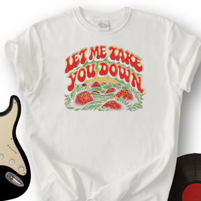 Let Me Take You Down T-Shirt