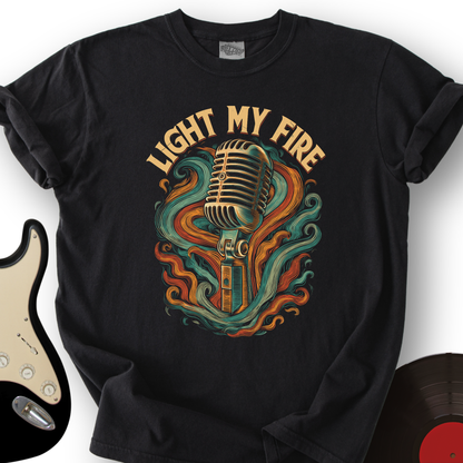Light My Fire T-Shirt