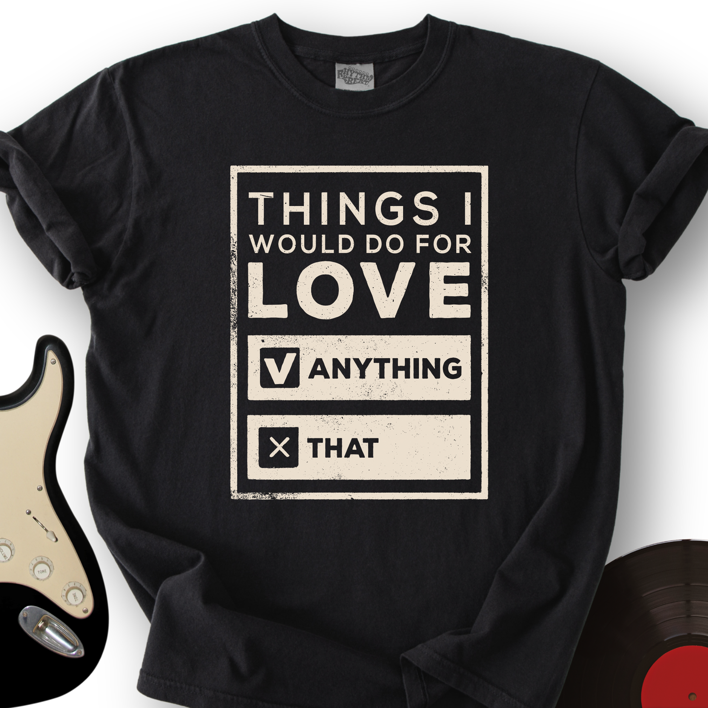 Things I Would Do For Love T-Shirt