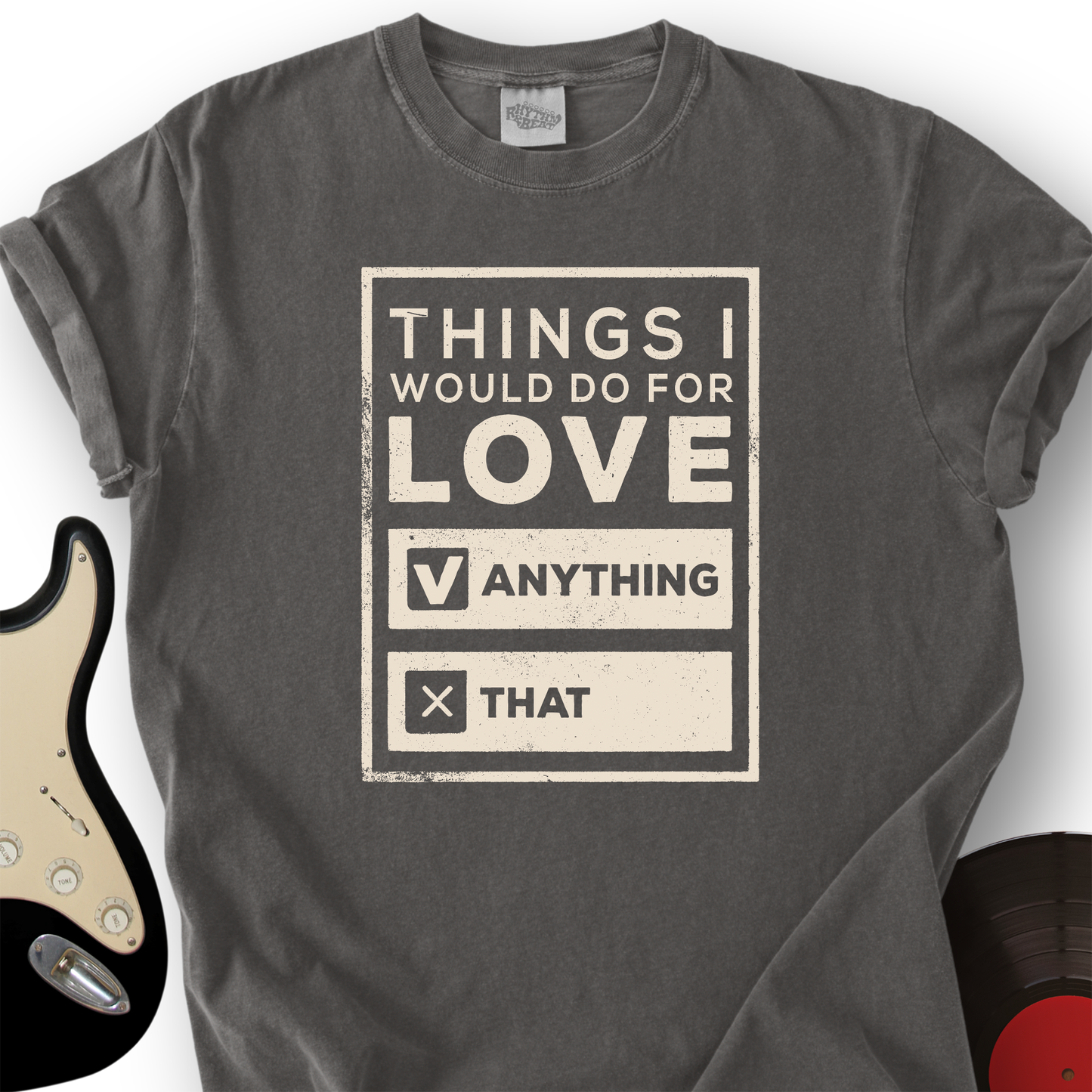 Things I Would Do For Love T-Shirt