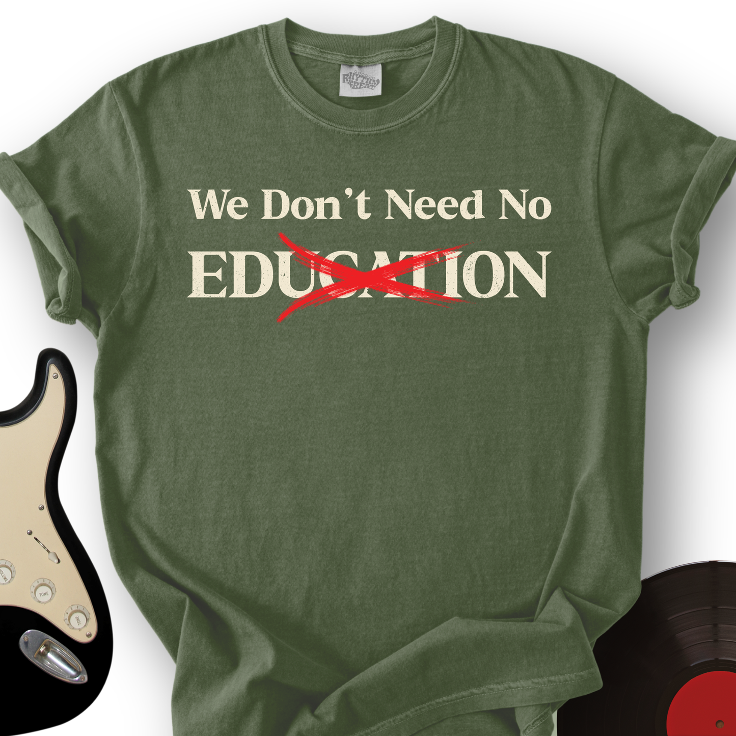 We Don't Need No Education T-Shirt