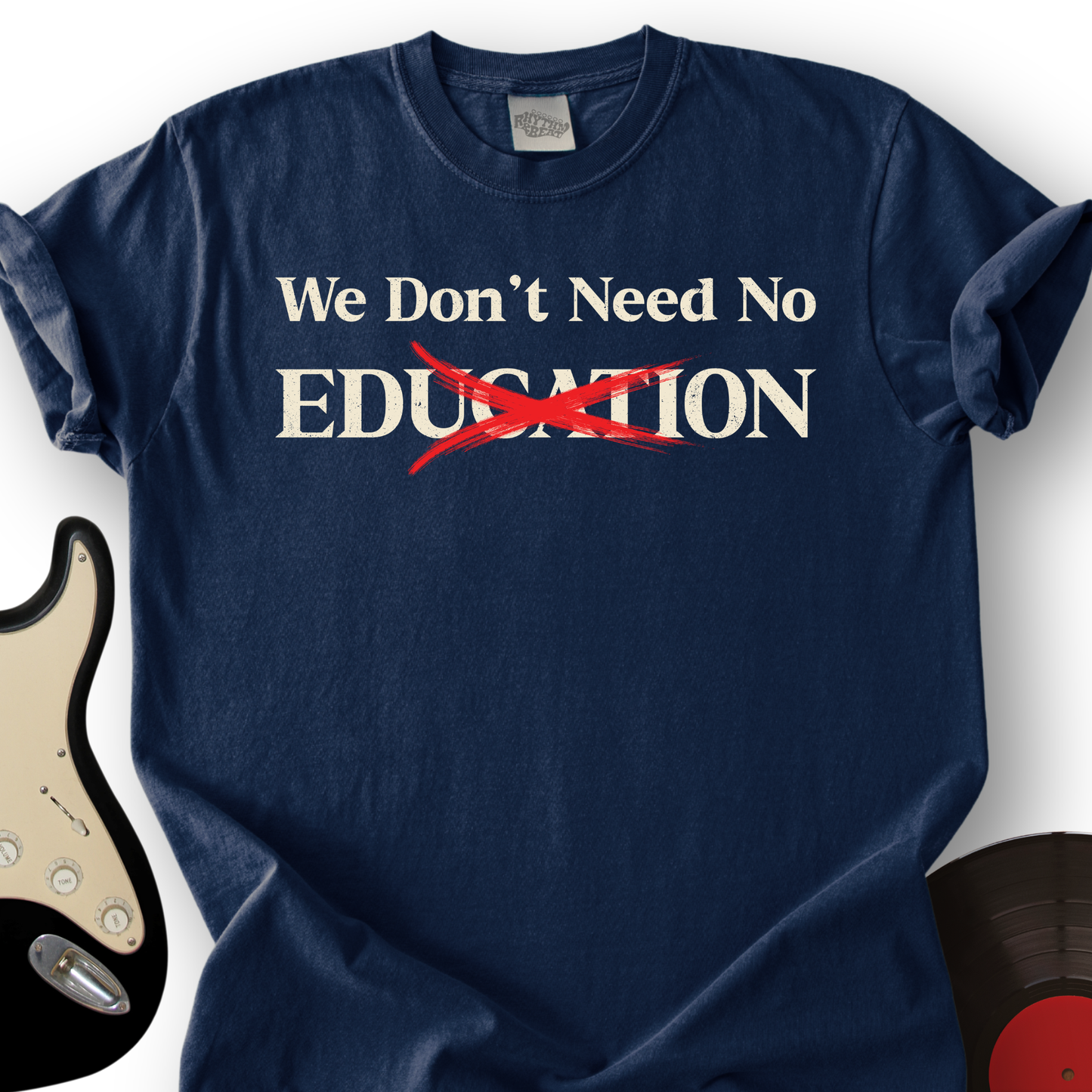 We Don't Need No Education T-Shirt