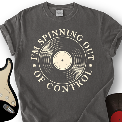 I'm Spinning Out Of Control T-Shirt