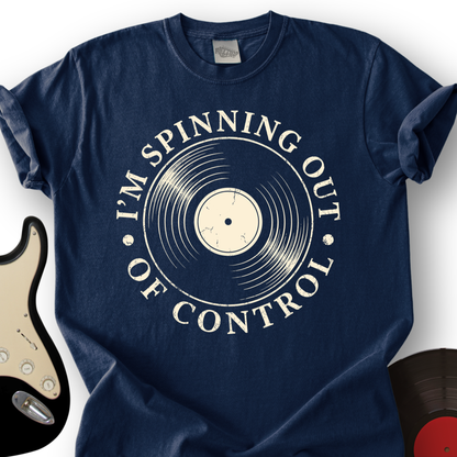 I'm Spinning Out Of Control T-Shirt