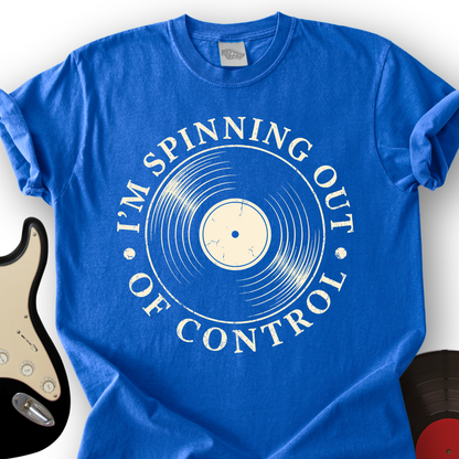 I'm Spinning Out Of Control T-Shirt