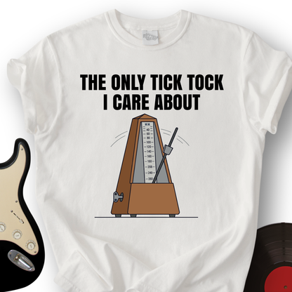 The Only Tick Tock I Care About T-Shirt