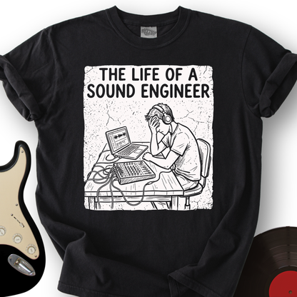 The Life of a Sound Engineer T-Shirt