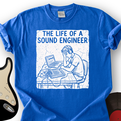 The Life of a Sound Engineer T-Shirt