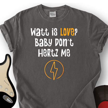 Watt is love T-Shirt